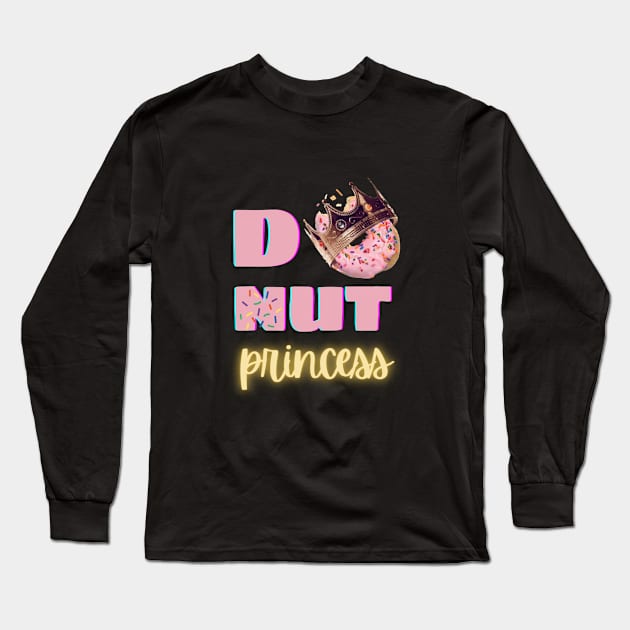 Doughnut Princess Funny Foodie Shirt Chocolate Laugh Joke Food Hungry Snack Gift Sarcastic Happy Fun Introvert Awkward Geek Hipster Silly Inspirational Motivational Birthday Present Long Sleeve T-Shirt by EpsilonEridani